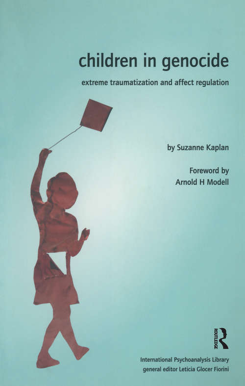 Book cover of Children in Genocide: Extreme Traumatization and Affect Regulation (Ipa: The International Psychoanalysis Library)