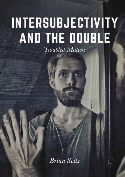 Book cover of Intersubjectivity and the Double: Troubled Matters (1st ed. 2016)