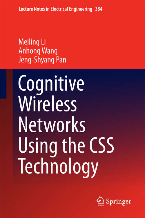 Book cover of Cognitive Wireless Networks Using the CSS Technology (1st ed. 2016) (Lecture Notes in Electrical Engineering #384)