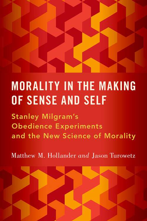 Book cover of Morality in the Making of Sense and Self: Stanley Milgram's Obedience Experiments and the New Science of Morality