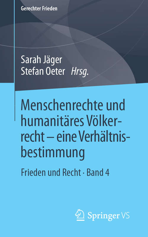 Book cover of Menschenrechte und humanitäres Völkerrecht - eine Verhältnisbestimmung: Frieden und Recht • Band 4 (1. Aufl. 2019) (Gerechter Frieden)