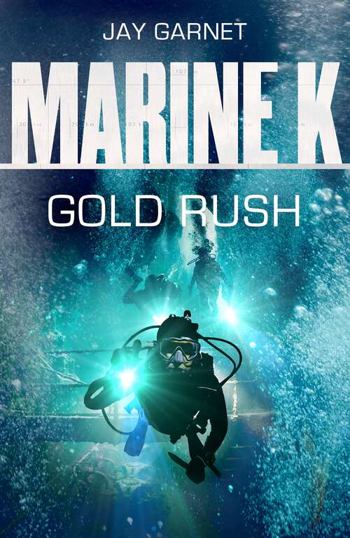 Book cover of Marine K SBS: Gold Rush (The Marine Files)