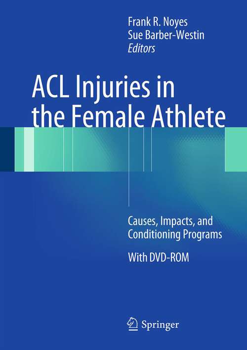 Book cover of ACL Injuries in the Female Athlete: Causes, Impacts, and Conditioning Programs (2012)
