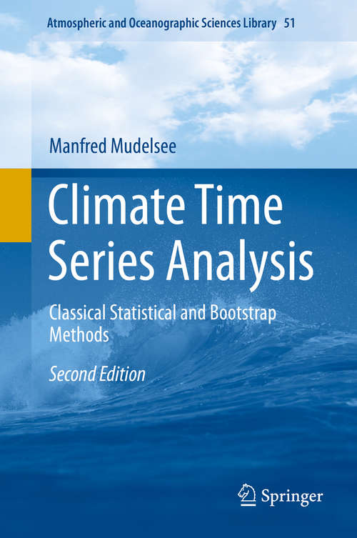 Book cover of Climate Time Series Analysis: Classical Statistical and Bootstrap Methods (2nd ed. 2014) (Atmospheric and Oceanographic Sciences Library #51)