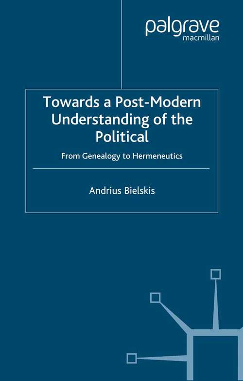 Book cover of Towards a Post-Modern Understanding of the Political: From Genealogy to Hermeneutics (2005)