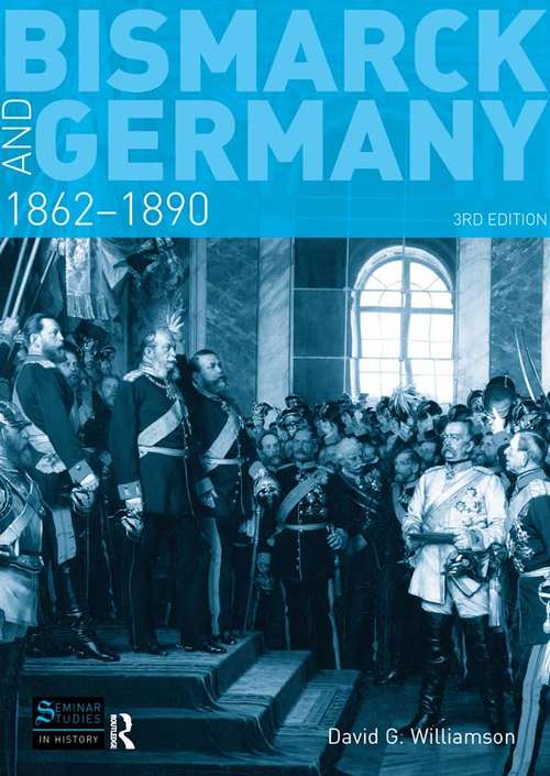 Book cover of Bismarck and Germany: 1862-1890