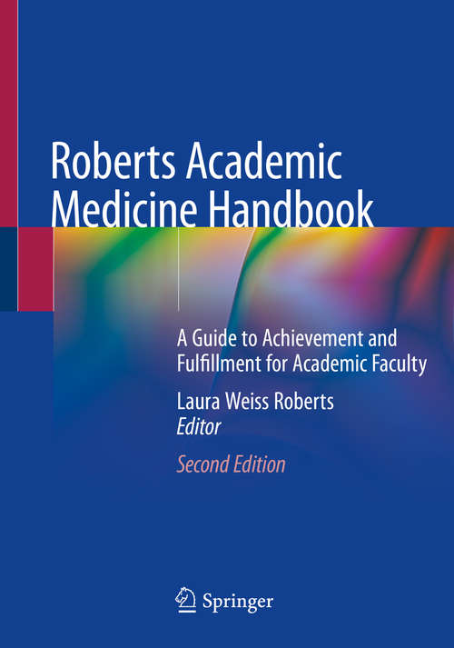 Book cover of Roberts Academic Medicine Handbook: A Guide to Achievement and Fulfillment for Academic Faculty (2nd ed. 2020)