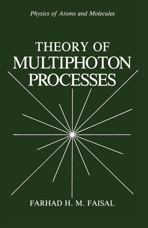 Book cover of Theory of Multiphoton Processes (1987) (Physics of Atoms and Molecules)