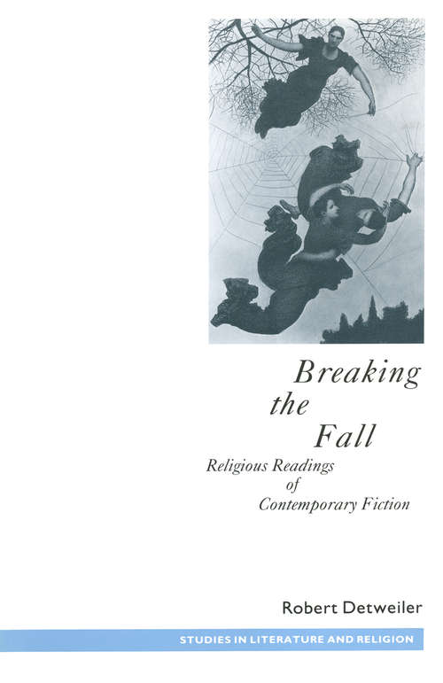 Book cover of Breaking the Fall: Religious Readings of Contemporary Fiction (1st ed. 1989) (Studies in Literature and Religion)