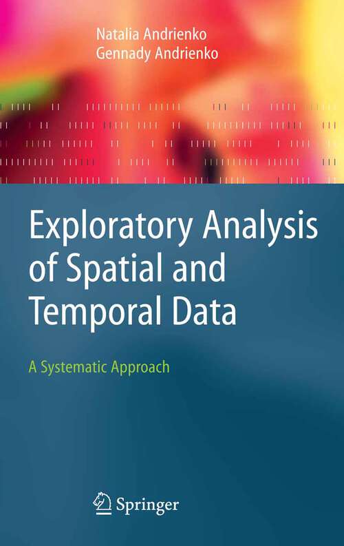 Book cover of Exploratory Analysis of Spatial and Temporal Data: A Systematic Approach (2006)