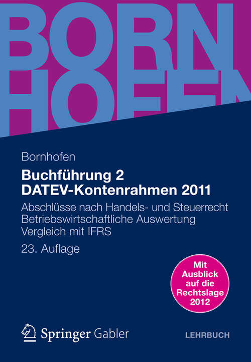 Book cover of Buchführung 2 DATEV-Kontenrahmen 2011: Abschlüsse nach Handels- und Steuerrecht — Betriebswirtschaftliche Auswertung — Vergleich mit IFRS (23. Aufl. 2012) (Bornhofen Buchführung 2 LB)