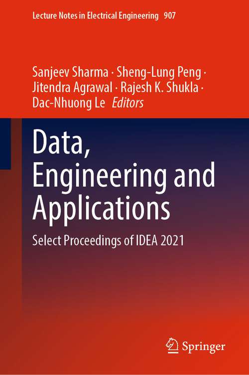 Book cover of Data, Engineering and Applications: Select Proceedings of IDEA 2021 (1st ed. 2022) (Lecture Notes in Electrical Engineering #907)