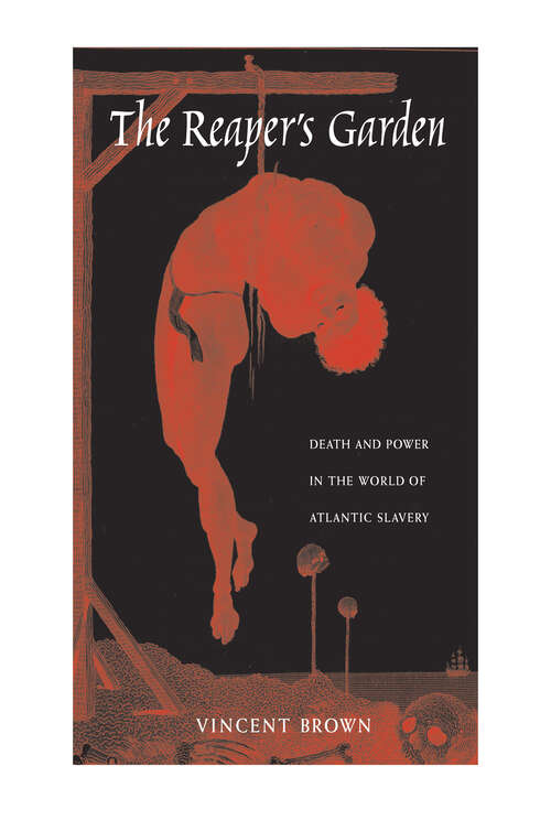 Book cover of The Reaper’s Garden: Death and Power in the World of Atlantic Slavery