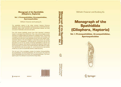 Book cover of Monograph of the Spathidiida: Vol I: Protospathidiidae, Arcuospathidiidae, Apertospathulidae (2007) (Monographiae Biologicae #81)