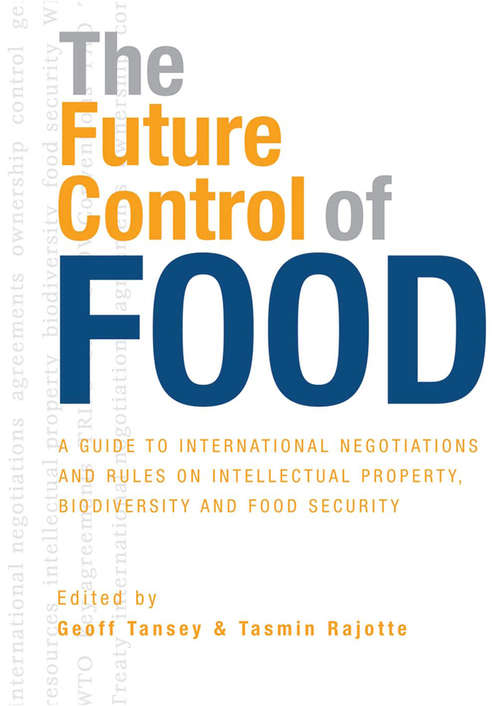 Book cover of The Future Control of Food: A Guide to International Negotiations and Rules on Intellectual Property, Biodiversity and Food Security