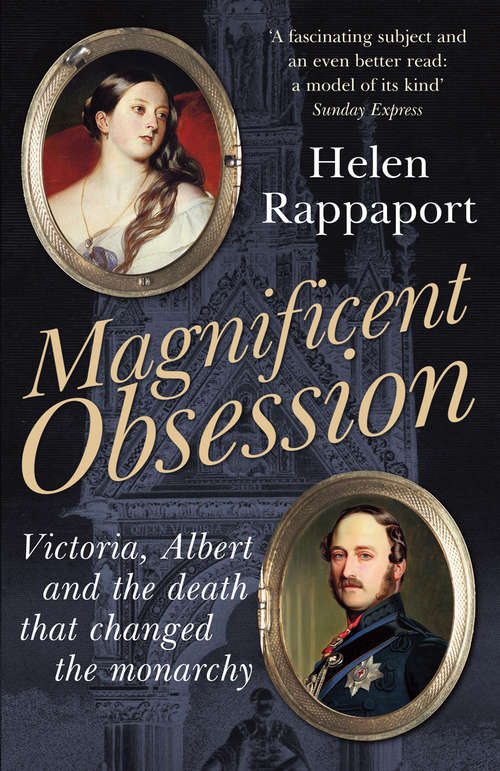 Book cover of Magnificent Obsession: Victoria, Albert and the Death That Changed the Monarchy