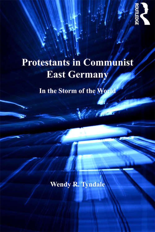 Book cover of Protestants in Communist East Germany: In the Storm of the World