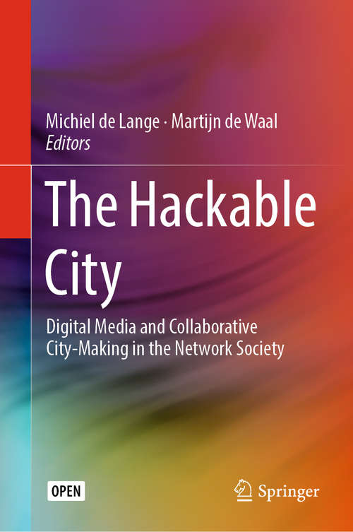 Book cover of The Hackable City: Digital Media And Collaborative City Making In The Network Society