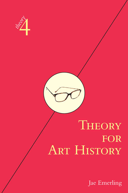 Book cover of Theory for Art History: Adapted from Theory for Religious Studies, by William E. Deal and Timothy K. Beal