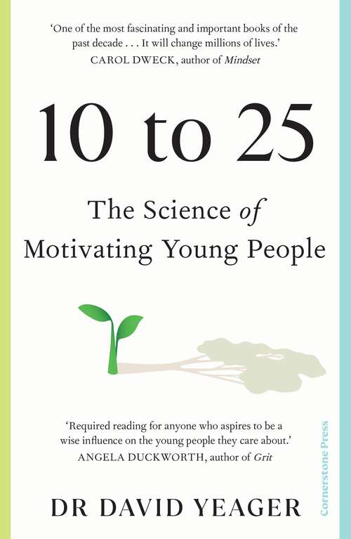 Book cover of 10 to 25: The Science of Motivating Young People