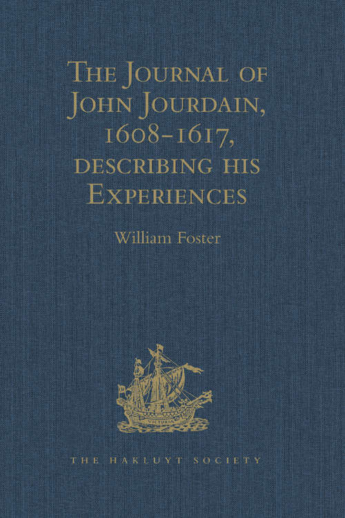 Book cover of The Journal of John Jourdain, 1608-1617, describing his Experiences in Arabia, India, and the Malay Archipelago (Hakluyt Society, Second Series)