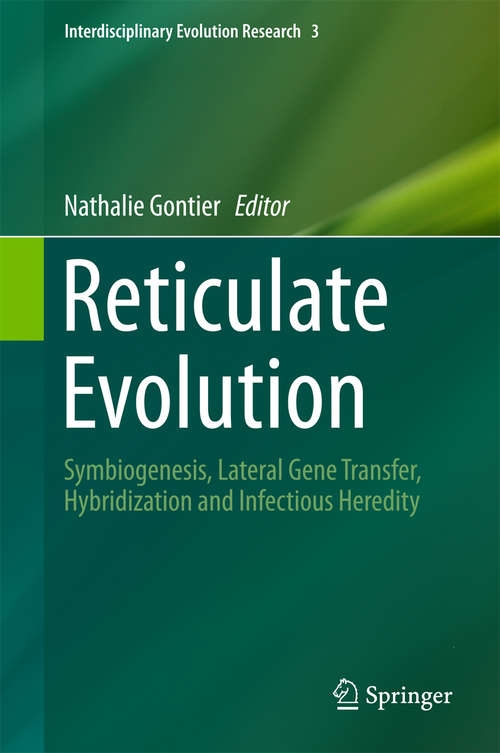 Book cover of Reticulate Evolution: Symbiogenesis, Lateral Gene Transfer, Hybridization and Infectious Heredity (2015) (Interdisciplinary Evolution Research #3)