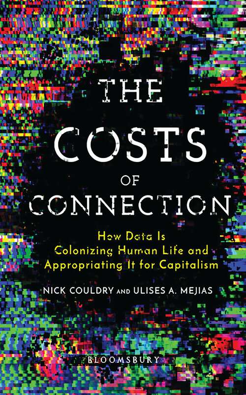 Book cover of The Costs Of Connection: How Data Is Colonizing Human Life and Appropriating It for Capitalism
