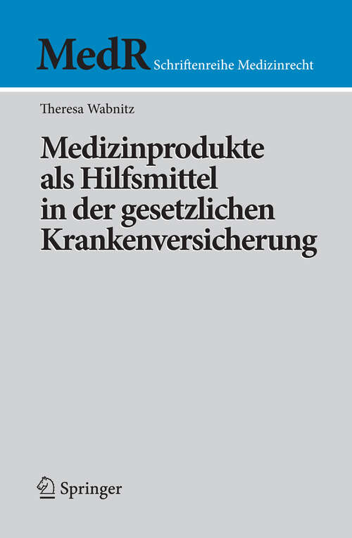 Book cover of Medizinprodukte als Hilfsmittel in der gesetzlichen Krankenversicherung (2009) (MedR Schriftenreihe Medizinrecht)