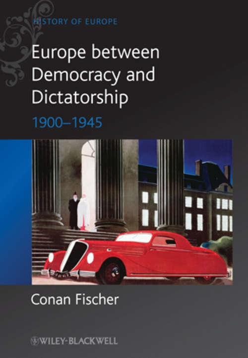 Book cover of Europe between Democracy and Dictatorship: 1900 - 1945 (Blackwell History of Europe #8)