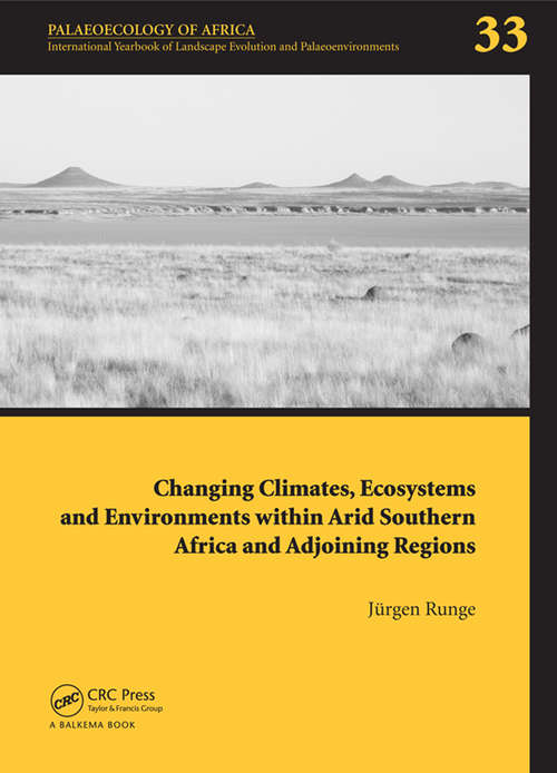 Book cover of Changing Climates, Ecosystems and Environments within Arid Southern Africa and Adjoining Regions: Palaeoecology of Africa 33