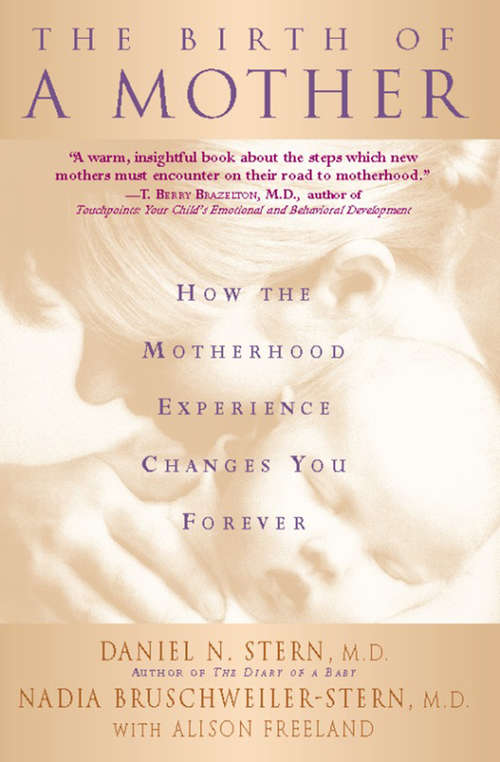 Book cover of The Birth Of A Mother: How The Motherhood Experience Changes You Forever