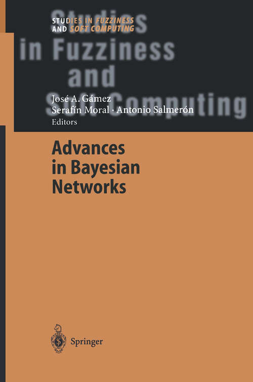 Book cover of Advances in Bayesian Networks (2004) (Studies in Fuzziness and Soft Computing #146)