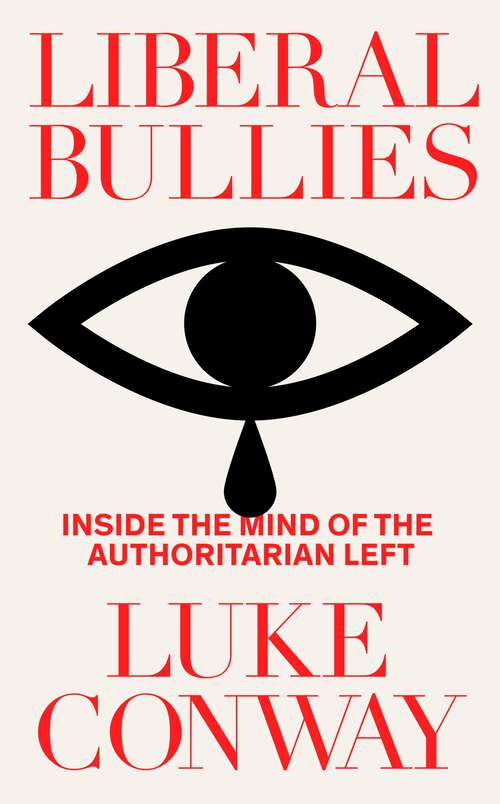 Book cover of Liberal Bullies: Inside the Mind of the Authoritarian Left