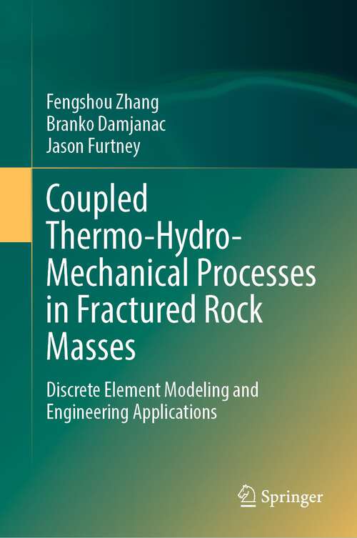 Book cover of Coupled Thermo-Hydro-Mechanical Processes in Fractured Rock Masses: Discrete Element Modeling and Engineering Applications (1st ed. 2023)