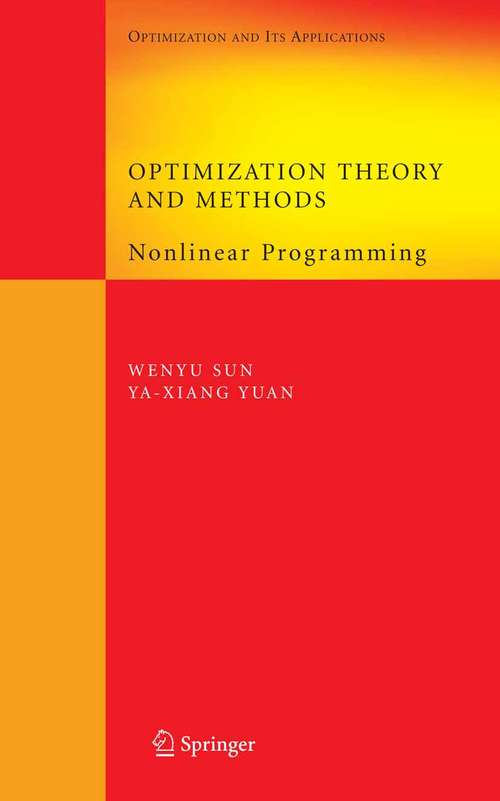 Book cover of Optimization Theory and Methods: Nonlinear Programming (2006) (Springer Optimization and Its Applications #1)