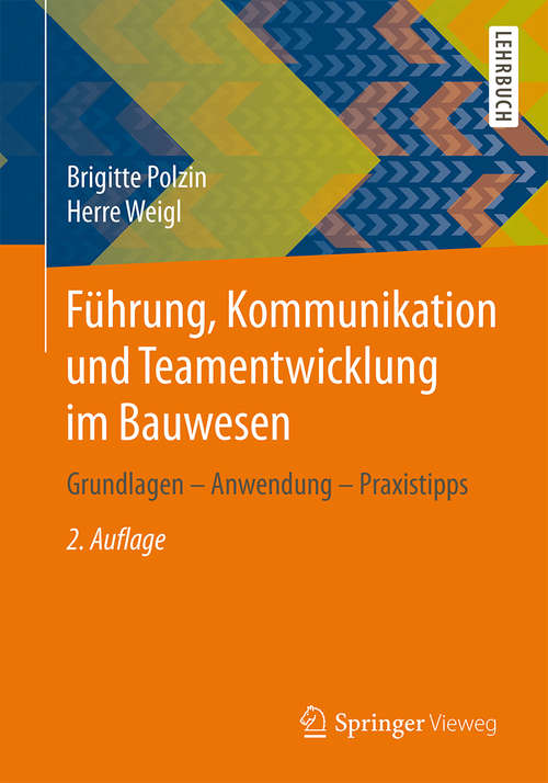 Book cover of Führung, Kommunikation und Teamentwicklung im Bauwesen: Grundlagen – Anwendung – Praxistipps (2. Aufl. 2014)