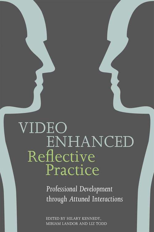 Book cover of Video Enhanced Reflective Practice: Professional Development through Attuned Interactions
