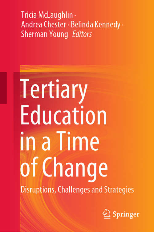 Book cover of Tertiary Education in a Time of Change: Disruptions, Challenges and Strategies (1st ed. 2020)