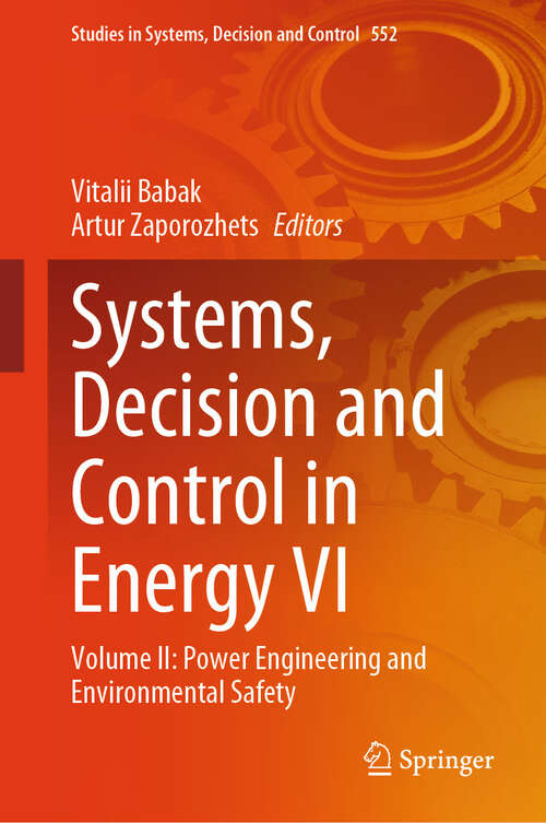 Book cover of Systems, Decision and Control in Energy VI: Volume II: Power Engineering and Environmental Safety (2024) (Studies in Systems, Decision and Control #552)