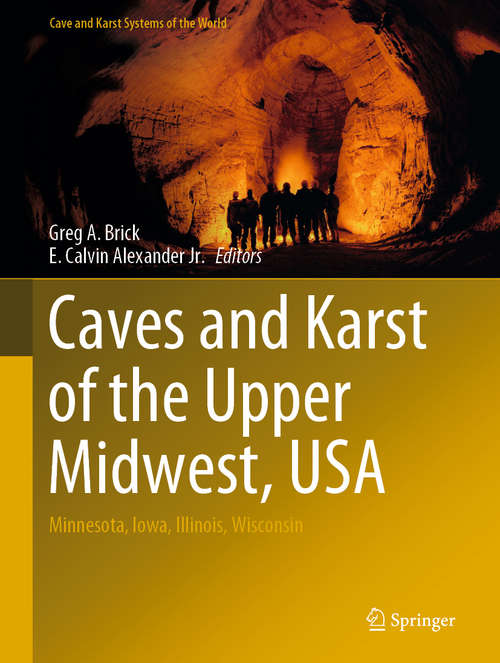 Book cover of Caves and Karst of the Upper Midwest, USA: Minnesota, Iowa, Illinois, Wisconsin (1st ed. 2021) (Cave and Karst Systems of the World)