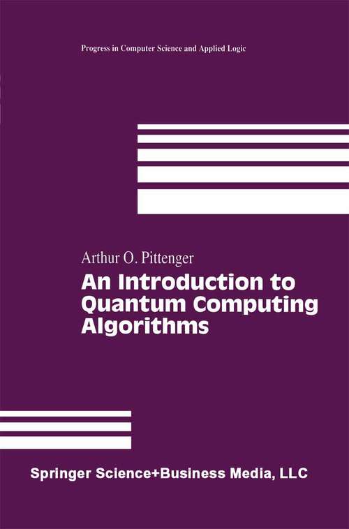 Book cover of An Introduction to Quantum Computing Algorithms (2000) (Progress in Computer Science and Applied Logic #19)