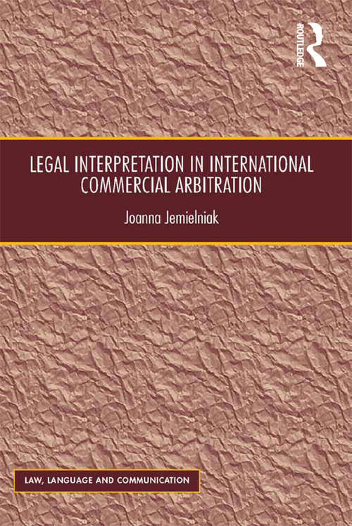 Book cover of Legal Interpretation in International Commercial Arbitration (Law, Language and Communication)