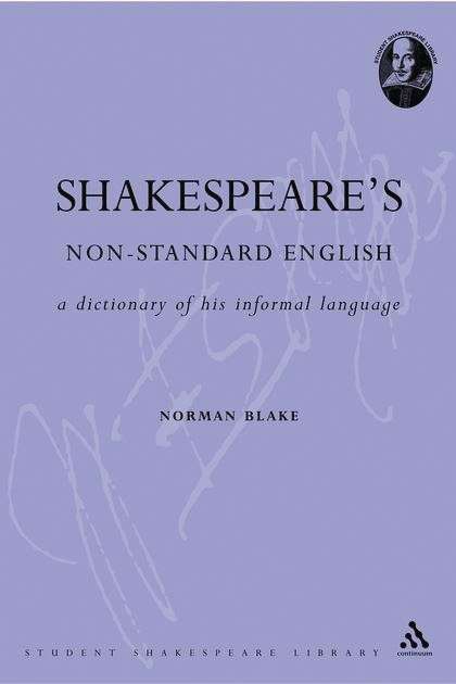 Book cover of Shakespeare's Non-Standard English: A Dictionary Of His Informal Language (Continuum Shakespeare Dictionaries)