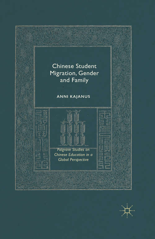 Book cover of Chinese Student Migration, Gender and Family (1st ed. 2015) (Palgrave Studies on Chinese Education in a Global Perspective)