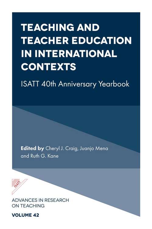 Book cover of Teaching and Teacher Education in International Contexts: ISATT 40th Anniversary Yearbook (Advances in Research on Teaching #42)