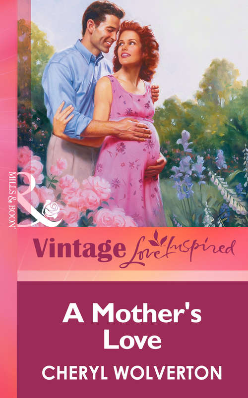 Book cover of A Mother's Love (ePub First edition) (Mills And Boon Vintage Love Inspired Ser.)