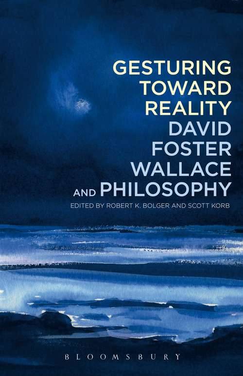 Book cover of Gesturing Toward Reality: David Foster Wallace And Philosophy