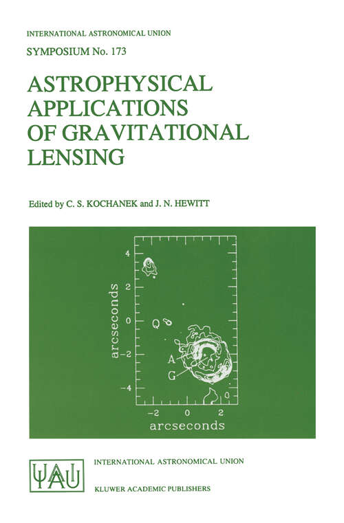 Book cover of Astrophysical Applications of Gravitational Lensing: Proceedings of the 173rd Symposium of the International Astronomical Union, Held in Melbourne, Australia, 9–14 July, 1995 (1996) (International Astronomical Union Symposia #173)