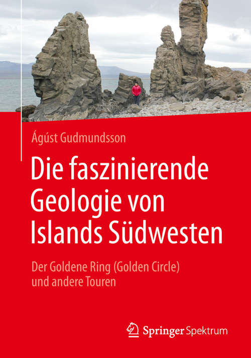 Book cover of Die faszinierende Geologie von Islands Südwesten: Der Goldene Ring (Golden Circle) und andere Touren