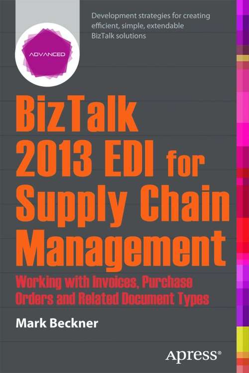 Book cover of BizTalk 2013 EDI for Supply Chain Management: Working with Invoices, Purchase Orders and Related Document Types (1st ed.)